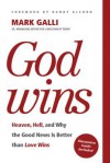 God Wins: Heaven, Hell, and Why the Good News Is Better Than Love Wins - Mark Galli, Randy Alcorn