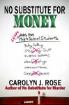 No Substitute for Money (Subbing isn't for Sissies) - Carolyn J. Rose