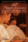 His Impetuous Debutante - Jane Charles