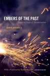 Embers of the Past: Essays in Times of Decolonization - Javier Sanjines C., David Frye