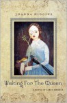 Waiting for the Queen: A Novel of Early America - Joanna Higgins