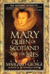 Mary Queen of Scotland & The Isles - Margaret George