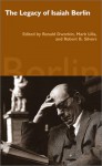 The Legacy of Isaiah Berlin - Ronald Dworkin, Robert B. Silvers, Mark Lilla