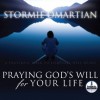 Praying God's Will for Your Life (Audio) - Stormie Omartian