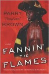 Fannin' the Flames - Parry A. Brown