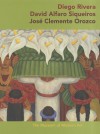 Mexican Muralists: Orozco, Rivera, Siqueiros - James Oles, Jose Clemente Orozco, David Alfaro Siqueiros, Diego Rivera