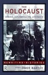 The Holocaust: Origins, Implementation, Aftermath (Rewriting Histories) - Omer Bartov