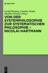 Von Der Systemphilosophie Zur Systematischen Philosophie - Nicolai Hartmann - Gerald Hartung, Claudius Strube, Matthias Wunsch