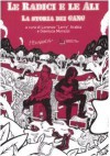 Le radici e le ali. La storia dei Gang - Lorenzo Arabia, Gianluca Morozzi