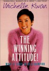 The Winning Attitude: What it Takes to Be a Champion - Michelle Kwan, Laura James, Jay Leibold