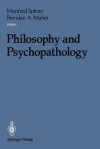 Philosophy and Psychopathology - Manfred Spitzer, Brendan A. Maher