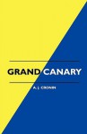 Grand Canary - A.J. Cronin