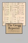 The Gregg Reporter: Gregg Shorthand - Originally Published in 1909 - John Robert Gregg, Maggie Mack