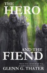 The Hero and the Fiend - Glenn G. Thater