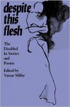 Despite This Flesh: The Disabled in Stories and Poems - Vassar Miller