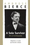 A Sole Survivor: Bits of Autobiography - Ambrose Bierce, S.T. Joshi, David E. Schultz