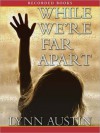 While We're Far Apart (MP3 Book) - Lynn Austin, Suzanne Toren