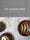 The Slanted Door: Modern Vietnamese Food - Charles Phan