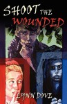 Shoot the Wounded - Lynn Dove