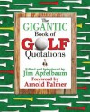 The Gigantic Book of Golf Quotations - Jim Apfelbaum