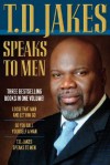 T. D. Jakes Speaks to Men, 3-in-1 - T.D. Jakes