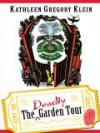 The Deadly Garden Tour - Kathleen Gregory Klein