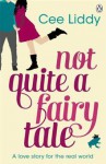 Not Quite A Fairy Tale - Cee Liddy