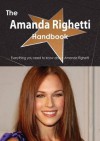 The Amanda Righetti Handbook - Everything You Need to Know about Amanda Righetti - Emily Smith