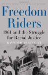 Freedom Riders: 1961 and the Struggle for Racial Justice (Pivotal Moments in American History) - Raymond Arsenault