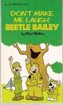 Don't Make Me Laugh, Beetle Bailey - Mort Walker