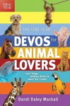 The One Year Devos for Animal Lovers: Cool Things Animals Show Us about Our Creator - Dandi Daley Mackall