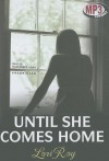 Until She Comes Home - Lori Roy, To Be Announced