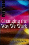 Changing the Way We Work - Meredith Belbin