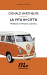 La vita in città - Donald Barthelme, Vincenzo Latronico