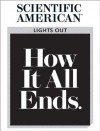 Lights Out: How It All Ends - Editors of Scientific American Magazine