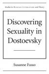 Discovering Sexuality in Dostoevsky - Susanne Fusso