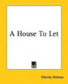 A House To Let - Charles Dickens, Wilkie Collins, Elizabeth Gaskell, Adelaide Anne Procter