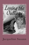 Loving The Outlaws - Jacqueline Susann