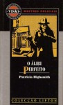 O Álibi Perfeito - Patricia Highsmith