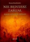 Nie będziesz zabijał. Dramat w dziesięciu odsłonach - Roman Brandstaetter