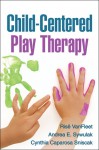 Child-Centered Play Therapy - Rise VanFleet, Andrea E. Sywulak, Cynthia Caparosa Sniscak, Louise F. Guerney