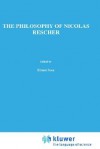 The Philosophy of Nicholas Rescher: Discussion and Replies - Ernest Sosa