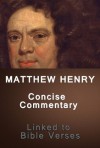 The Holy Bible: Matthew Henry's Concise Commentary (Linked to Bible Verses) - Matthew Henry, Better Bible Bureau