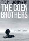 The Philosophy of the Coen Brothers (The Philosophy of Popular Culture) - Mark T. Conard