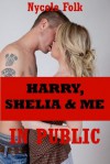 Harry, Sheila, and Me in Public: An FFM Erotica Story - Nycole Folk