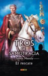 El rescate (Tros de Samotracia, #4) - Talbot Mundy, José Miguel Pallarés