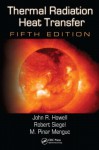 Thermal Radiation Heat Transfer - Robert Siegel, John R. Howell, M. Pinar Menguc