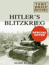 Hitler's Blitzkrieg: A Very Brief History - Mark Black