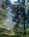 The Passion Trilogy - Daniel a Roberts