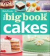 Betty Crocker The Big Book of Cakes - Betty Crocker